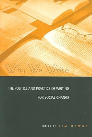 Seller image for Why We Write : The Politics and Practice of Writing for Social Change for sale by GreatBookPricesUK