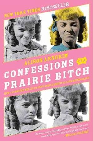 Imagen del vendedor de Confessions of a Prairie Bitch : How I Survived Nellie Oleson and Learned to Love Being Hated a la venta por GreatBookPricesUK