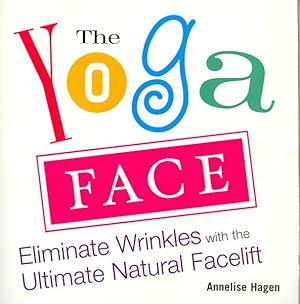 Imagen del vendedor de Yoga Face : Eliminate Wrinkles with the Ultimate Natural Facelift a la venta por GreatBookPricesUK