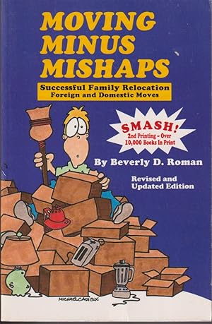 Seller image for Moving Minus Mishaps: a Practical Guide for Successful Family Relocation Including Foreign and Domestic Moves for sale by Jonathan Grobe Books
