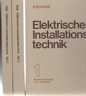 Elektrische Installationstechnik Teile 1-3 (komplett): Teil 1: Stromversorgung und -verteilung; T...