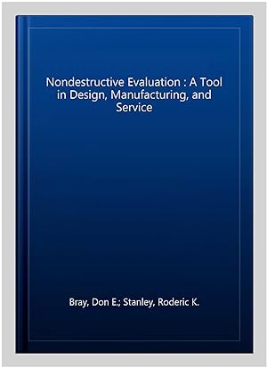 Seller image for Nondestructive Evaluation : A Tool in Design, Manufacturing, and Service for sale by GreatBookPricesUK