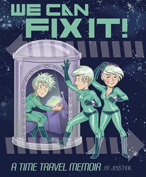 Seller image for We Can Fix It! : A Time Travel Memoir for sale by GreatBookPricesUK