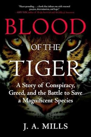 Imagen del vendedor de Blood of the Tiger : A Story of Conspiracy, Greed, and the Battle to Save a Magnificent Species a la venta por GreatBookPricesUK