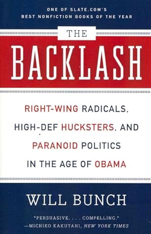 Seller image for Backlash : Right-Wing Radicals, High-Def Hucksters, and Paranoid Politics in the Age of Obama for sale by GreatBookPrices