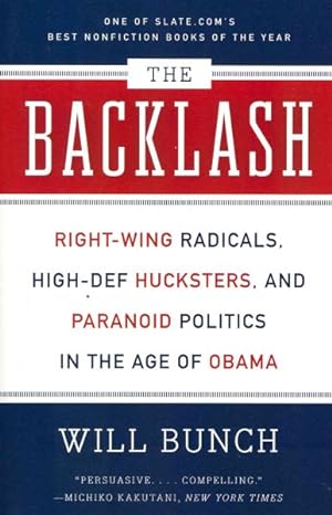 Seller image for Backlash : Right-Wing Radicals, High-Def Hucksters, and Paranoid Politics in the Age of Obama for sale by GreatBookPrices