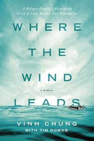 Immagine del venditore per Where the Wind Leads : A Refugee Family's Miraculous Story of Loss, Rescue, and Redemption venduto da GreatBookPricesUK