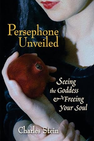 Seller image for Persephone Unveiled : Seeing the Goddess And Freeing Your Soul for sale by GreatBookPricesUK