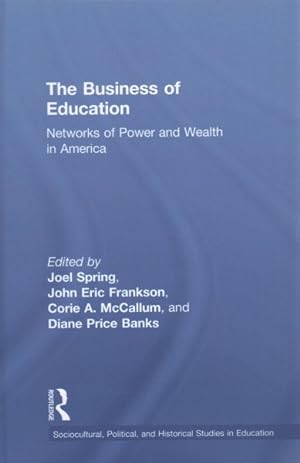 Immagine del venditore per Business of Education : Networks of Power and Wealth in America venduto da GreatBookPricesUK