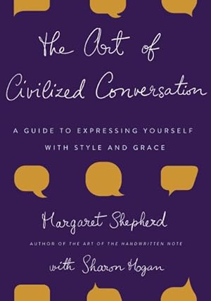 Imagen del vendedor de Art of Civilized Conversation : A Guide to Expressing Yourself With Style And Grace a la venta por GreatBookPricesUK