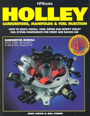 Bild des Verkufers fr Holley Carburetors, Manifolds & Fuel Injection : How to Select, Install, Tune, Repair and Modify Holley Fuel System Components for Street and Racing zum Verkauf von GreatBookPricesUK