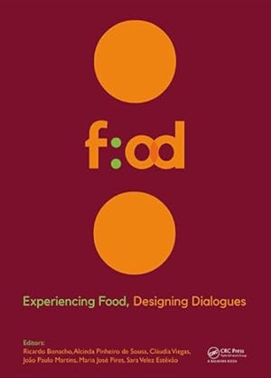 Seller image for Experiencing Food, Designing Dialogues : Proceedings of the 1st International Conference on Food Design and Food Studies (EFOOD 2017), Lisbon, Portugal, October 19-21, 2017 for sale by GreatBookPricesUK