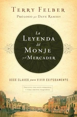 Image du vendeur pour La leyenda del monje y el mercader / The Legend of the Monk and the Merchant : Doce Claves Para Vivir Exitosamente / Twelve Keys to Successful Living -Language: spanish mis en vente par GreatBookPrices