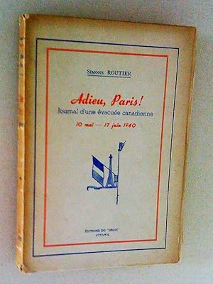 Seller image for Adieu Paris! Journal d'une vacue canadienne 10 mai-31 aot 1940 for sale by Claudine Bouvier
