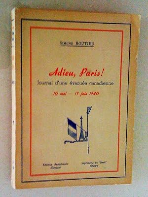 Seller image for Adieu Paris! Journal d'une vacue canadienne 10 mai-31 aot 1940 for sale by Claudine Bouvier