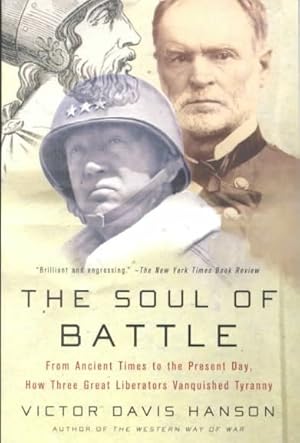 Seller image for Soul of Battle : From Ancient Times to the Present Day, How Three Great Liberators Vanquished Tyranny for sale by GreatBookPricesUK