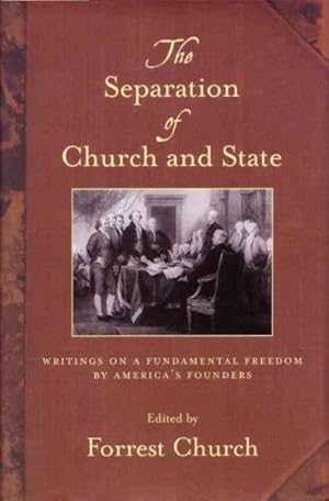 Image du vendeur pour Separation of Church and State : Writings on a Fundamental Freedom by America's Founders mis en vente par GreatBookPricesUK