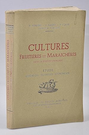Cultures fruitières et maraîchères dans les Pyrénées-Orientales - Etude: historique, technique, é...