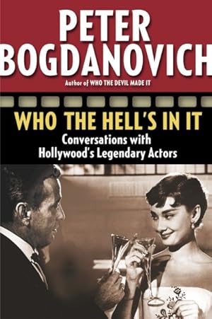 Imagen del vendedor de Who The Hell's In It : Conversations With Hollywood's Legendary Actors a la venta por GreatBookPricesUK