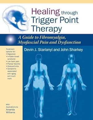 Seller image for Healing Through Trigger Point Therapy : A Guide to Fibromyalgia, Myofascial Pain and Dysfunction for sale by GreatBookPricesUK