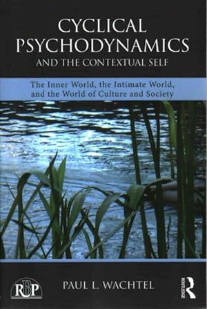 Imagen del vendedor de Cyclical Psychodynamics and the Contextual Self : The Inner World, the Intimate World, and the World of Culture and Society a la venta por GreatBookPricesUK