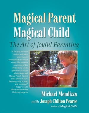 Imagen del vendedor de Magical Parent, Magical Child : The Art of Joyful Parenting a la venta por GreatBookPricesUK