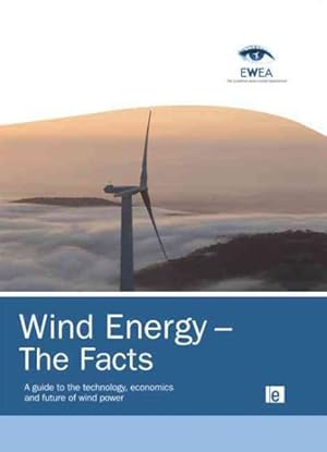 Immagine del venditore per Wind Energy - The Facts : A Guide to the Technology, Economics and Future of Wind Power venduto da GreatBookPricesUK