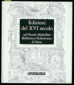 Bild des Verkufers fr Edizioni del XVI secolo nel Fondo Mabellini. Biblioteca Comunale Federiciana di Fano zum Verkauf von Sergio Trippini