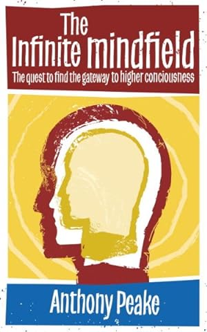 Bild des Verkufers fr Infinite Mindfield : The quest to find the gateway to higher consciousness zum Verkauf von GreatBookPrices
