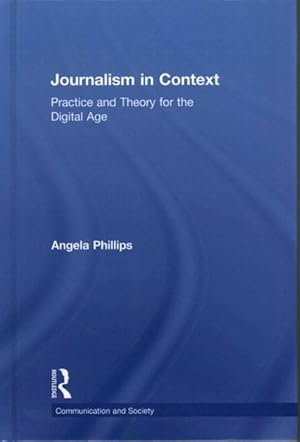 Seller image for Journalism in Context : Practice and Theory for the Digital Age for sale by GreatBookPricesUK