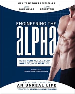 Imagen del vendedor de Engineering the Alpha : A Real World Guide to an Unreal Life: Build More Muscle, Burn More Fat, Have More Sex a la venta por GreatBookPricesUK