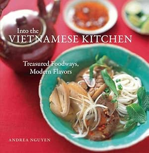 Seller image for Into the Vietnamese Kitchen : Ancient Foodways, Modern Flavors for sale by GreatBookPricesUK