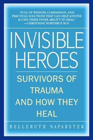 Imagen del vendedor de Invisible Heroes : Survivors of Trauma And How They Heal a la venta por GreatBookPricesUK