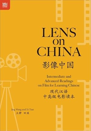 Seller image for Lens on China : Intermediate and Advanced Readings on Film for Learning Chinese for sale by GreatBookPrices