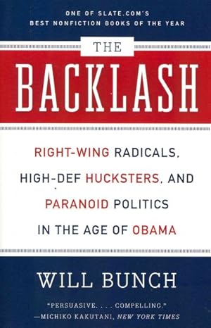 Seller image for Backlash : Right-Wing Radicals, High-Def Hucksters, and Paranoid Politics in the Age of Obama for sale by GreatBookPricesUK