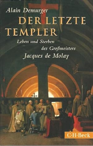 Imagen del vendedor de Der letzte Templer. Leben und Sterben des Grossmeisters Jacques de Molay. Alain Demurger. Aus dem Franz. von Holger Fock und Sabine Mller. C.H. Beck Paperback ; 6179. a la venta por Lewitz Antiquariat