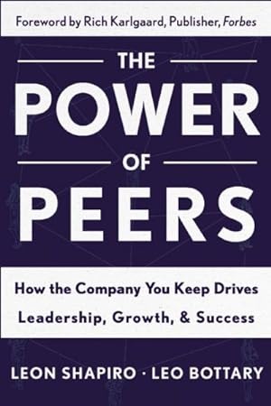 Bild des Verkufers fr Power of Peers : How the Company You Keep Drives Leadership, Growth & Success zum Verkauf von GreatBookPricesUK