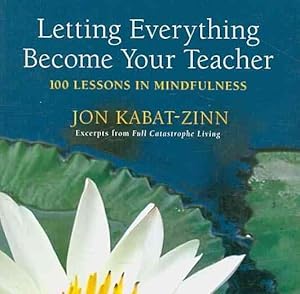 Seller image for Letting Everything Become Your Teacher : 100 Lessons in Mindfulness for sale by GreatBookPricesUK