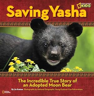 Seller image for Saving Yasha : The Incredible True Story of an Adopted Moon Bear for sale by GreatBookPrices