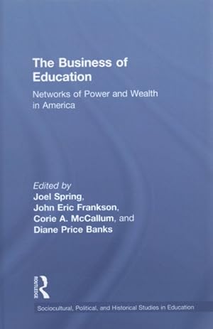 Immagine del venditore per Business of Education : Networks of Power and Wealth in America venduto da GreatBookPricesUK