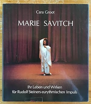 Marie Savitch : ihr Leben und Wirken für Rudolf Steiners eurythmischen Impuls.
