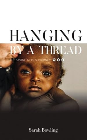 Imagen del vendedor de Hanging by a Thread : The Saving Moses Journey a la venta por GreatBookPricesUK