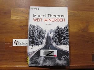 Bild des Verkufers fr Weit im Norden : Roman. Marcel Theroux. [Dt. bers. von Oliver Plaschka] zum Verkauf von Antiquariat im Kaiserviertel | Wimbauer Buchversand