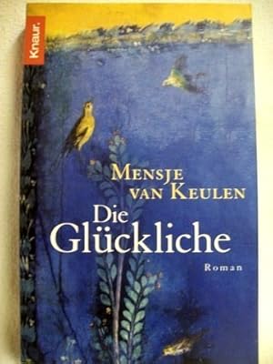 Bild des Verkufers fr Die Glckliche Roman / Mensje van Keulen. Aus dem Niederlnd. von Marianne Holberg zum Verkauf von Antiquariat Bler