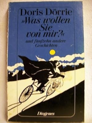 Seller image for "Was wollen Sie von mir?" und 15 andere Geschichten Doris Drrie. Mit Fotos von Helge Weindler for sale by Antiquariat Bler