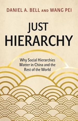 Bild des Verkufers fr Just Hierarchy : Why Social Hierarchies Matter in China and the Rest of the World zum Verkauf von GreatBookPricesUK