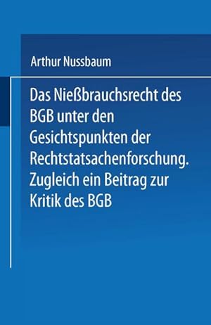 Bild des Verkufers fr Das Niessbrauchsrecht des BGB. Unter den Gesichtspunkten der Rechtstatsachenforschung zum Verkauf von BuchWeltWeit Ludwig Meier e.K.