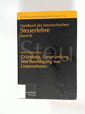 Bild des Verkufers fr Handbuch der sterreichischen Steuerlehre Teil Band 3. Grndung, Umgrndung und Beendigung von Unternehmen. zum Verkauf von avelibro OHG