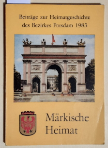 Märkische Heimat. - Beiträge zur Heimatgeschichte des Bezirkes Potsdam. - Heft 2: 1983