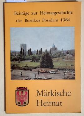Märkische Heimat. - Beiträge zur Heimatgeschichte des Bezirkes Potsdam. - Heft 3: 1984.